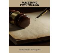 Mastering Punctuation: Essential Rules For Court Reporters