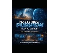 MASTERING PURVIEW IN AN AI WORLD: The Art of AI Governance