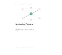 Mastering Pygame: The Complete Guide to Building 2D Games with Python