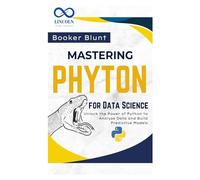 Mastering Python for Data Science: Unlock the Power of Python to Analyze Data and Build Predictive Models