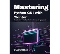 Mastering Python GUI with Tkinter: From Basics to Modern Applications and Deployment