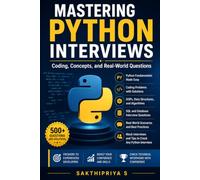 Mastering Python Interviews Coding, Concepts, and Real-World Questions: A practical guide to landing your next Python role