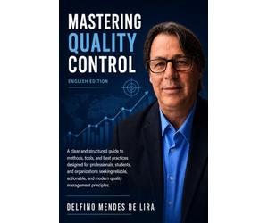 MASTERING QUALITY CONTROL: Methods, Tools and Best Practices