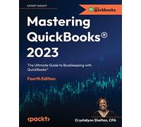 Mastering QuickBooks® 2023: Bookkeeping with US QuickBooks Online for Small Businesses, 4th Edition