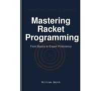 Mastering Racket Programming: From Basics to Expert Proficiency