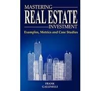 Mastering Real Estate Investment: Examples, Metrics And Case Studies