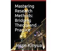Mastering Research Methods: Bridging Theory and Practice