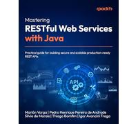 Mastering RESTful Web Services with Java: Practical guide for building secure and scalable production-ready REST APIs
