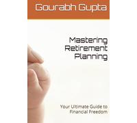Mastering Retirement Planning: Your Ultimate Guide to Financial Freedom (Mastering Personal Finance)