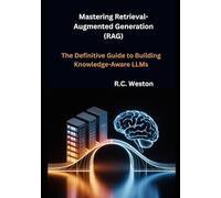 Mastering Retrieval-Augmented Generation (RAG): The Definitive Guide to Building Knowledge-Aware LLMs