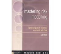 Mastering Risk Modelling: A Practical Guide to Modelling Uncertainty with Excel (Market editions)