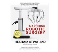 Mastering Robotic Surgery: Ordinary Surgeons Doing Extraordinary Things