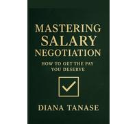 Mastering Salary Negotiation: How to get the pay you deserve (Own your Growth)