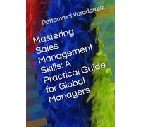 Mastering Sales Management Skills: A Practical Guide for Global Managers: 9 (Essentials of Entrepreneurial Skills)