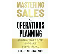 Mastering Sales & Operations Planning: Strategies for Success in a Complex Business World