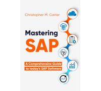 Mastering SAP: A comprehensive guide to todays SAP Software