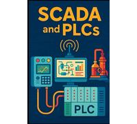 Mastering SCADA and PLC Systems: A Practical Guide to Industrial Automation (Construction Engineering)