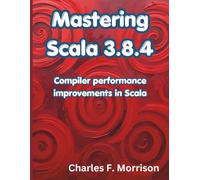 Mastering Scala 3.8.4: Compiler performance improvements in Scala (The Programming Genius)