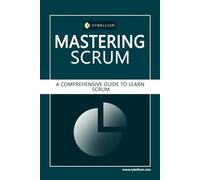Mastering Scrum: A Comprehensive Guide to Learn Scrum