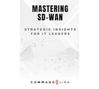 Mastering SD-WAN:: Strategic Insights for IT Leaders