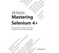 Mastering Selenium 4+: by QA Diaries