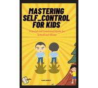 MASTERING SELF_CONTROL FOR KIDS: A Social and Emotional Guide for School and Home (Books related to Autism)