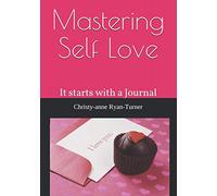 Mastering Self Love: It starts with a Journal