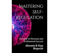 Mastering Self-Regulation: The Key to Personal and Professional Success