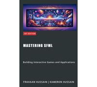 Mastering SFML: Building Interactive Games and Applications (SFML Fundamentals)