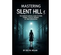 Mastering Silent Hill f: The Complete Survival Guide to Story, Combat, Puzzles, and Endings in 1960s Ebisugaoka