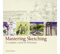 Mastering Sketching: A Complete Course in 40 Lessons by Martin, Judy (2011) Paperback