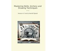 Mastering Skills: Archery and Drawing Techniques (Classic Books)