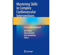 Mastering Skills in Complex Cardiovascular Interventions: A Case-Based Approach