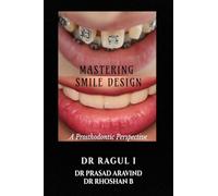 Mastering Smile Design: A Prosthodontic Perspective