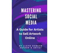 Mastering Social Media: A Guide for Artists to Sell Artwork Online