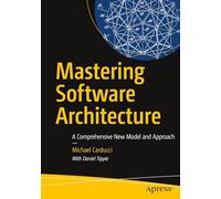 Mastering Software Architecture: A Comprehensive New Model and Approach