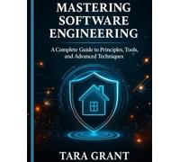 Mastering Software Engineering: A complete guide to principles, tools and advanced techniques