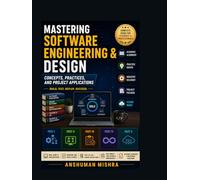 Mastering software engineering & design: Concepts practice and project applications