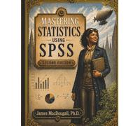 Mastering Statistics Using SPSS