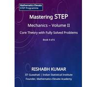Mastering STEP Mathematics: Mathematical Mechanics Volume II: Advanced Dynamics and Rigid Body Mechanics for STEP II & III (Mathematics Elevate STEP Series)