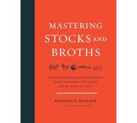 Mastering Stocks and Broths: A Comprehensive Culinary Approach Using Traditional Techniques and No-Waste Methods
