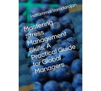 Mastering Stress Management Skills: A Practical Guide for Global Managers: 15 (Essentials of Entrepreneurial Skills)