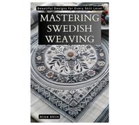 Mastering Swedish Weaving: Beautiful Designs for Every Skill Level