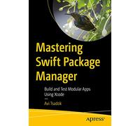 Mastering Swift Package Manager: Build and Test Modular Apps Using Xcode