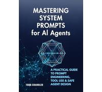 Mastering System Prompts for AI Agents: A Practical Guide to Prompt Engineering, Tool Use & Safe Agent Design
