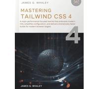 Mastering Tailwind CSS 4: A major performance-focused rewrite that embraces modern CSS, simplifies configuration, and delivers dramatically faster ... browser targets (The Future Developers)