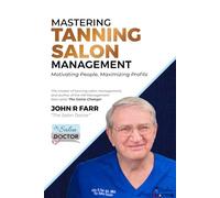 Mastering Tanning Salon Management: Motivating People, Maximizing Profit