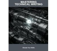 Mastering Technical Writing: Elevate Your Skills