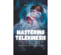 Mastering Telekinesis: A Step-by-Step Guide to Developing Your Psychokinetic Abilities