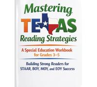 Mastering TEXAS Reading Strategies: A Special Education Workbook for Grades 3-5; Building Strong Readers for STAAR, BOY, MOY, and EOY Success